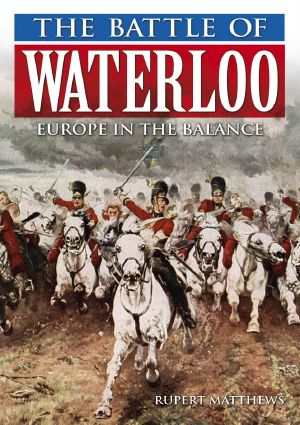 [The Battle of Waterloo 01] • The Battle of Waterloo · Europe in the Balance